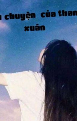 Câu  Chuyện  Của  Thanh Xuân 