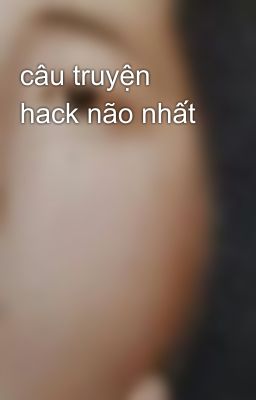 câu truyện hack não nhất