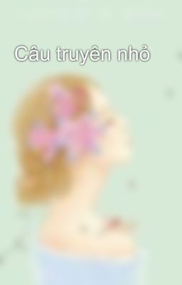 Câu truyên nhỏ