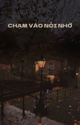 chạm vào nỗi nhớ