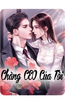 Chàng CEO Của Tôi - Đinh Thiến 