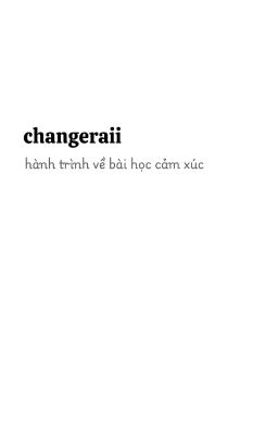 changeraii - Hành trình về bài học cảm xúc