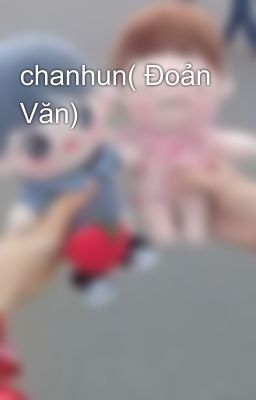 chanhun( Đoản Văn)