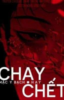 Chạy Hay Chết - Mặc Y Bạch [Hoàn]