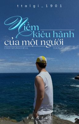 [CHEOLHAN] Niềm kiêu hãnh của một người