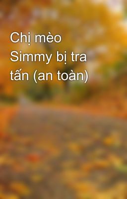 Chị mèo Simmy bị tra tấn (an toàn) [Ko Sáng Tác Nữa]