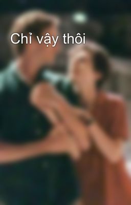 Chỉ vậy thôi