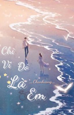 Chỉ vì đó là em