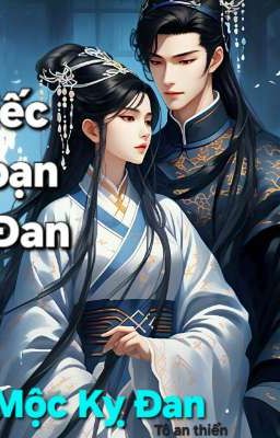 Chiếc Hoạn Đan ( Mộc Đan)