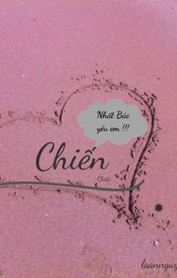 Chiến ...Nhất Bác Yêu Em