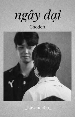 Chodeft / Ngây Dại