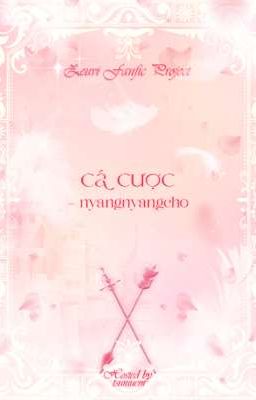 CHOE | 22:00 ₊ ⊹❀ Cá Cược