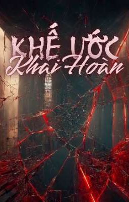 [ ChoKer/Arcane ] KHẾ ƯỚC KHẢI HOÀN