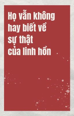 ChoKer | Họ vẫn không hay biết về sự thật của linh hồn
