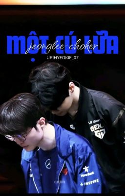 [CHOKER/JEONGLEE] MỘT CÚ LỪA