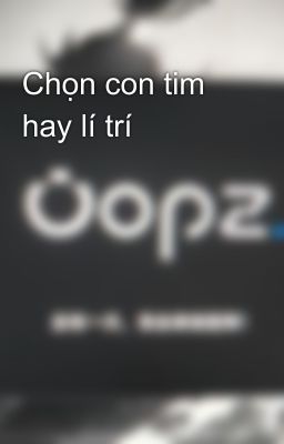 Chọn con tim hay lí trí