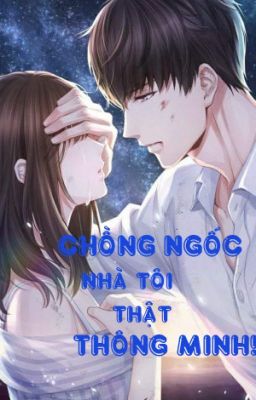 CHỒNG NGỐC NHÀ TÔI THẬT THÔNG MINH!