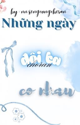 [ Choran ] Những ngày đôi ta có nhau