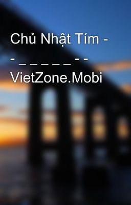 Chủ Nhật Tím - - _ _ _ _ _ - - VietZone.Mobi