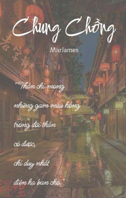 CHUNG CHỒNG. 
