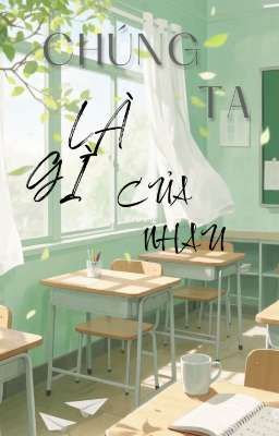 CHÚNG TA LÀ GÌ CỦA NHAU
