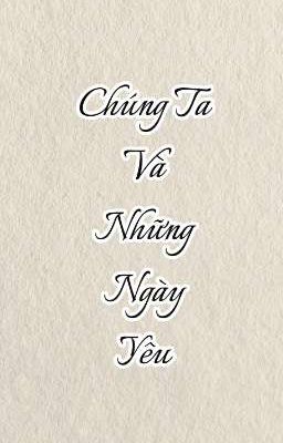 Chúng Ta Và Những Ngày Yêu