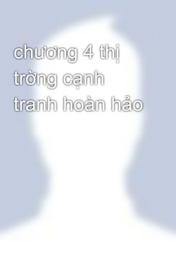 chương 4 thị trờng cạnh tranh hoàn hảo