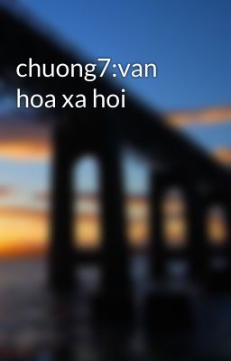 chuong7:van hoa xa hoi