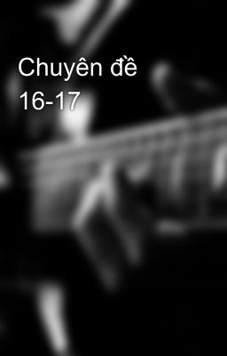 Chuyên đề 16-17