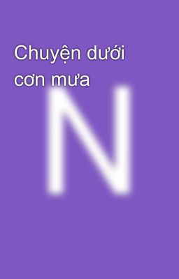 Chuyện dưới cơn mưa