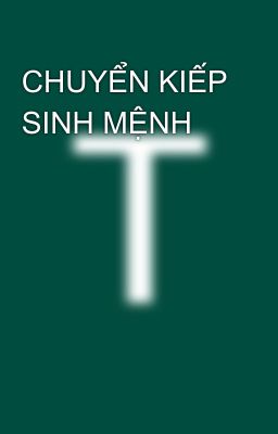 CHUYỂN KIẾP SINH MỆNH