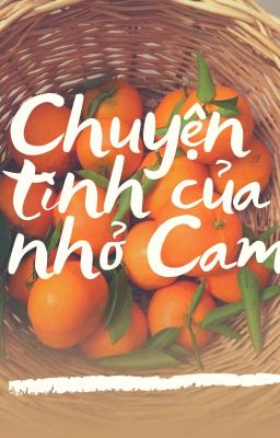 Chuyện Tình Của Nhỏ Cam