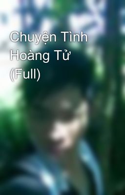 Chuyện Tình Hoàng Tử (Full)