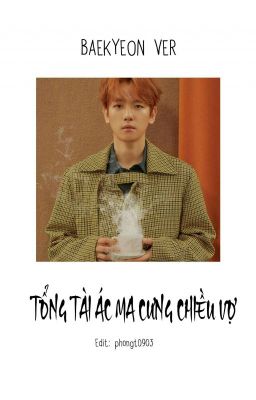 [CHUYỂN VER][BAEKYEON] TỔNG TÀI ÁC MA CƯNG CHIỀU VỢ