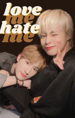 [Chuyển Ver] [BONBIN] love me or hate me