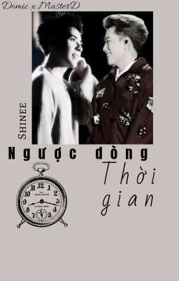 [Chuyển Ver] DomicMasterD | Ngược Dòng Thời Gian |