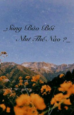 Chuyển Ver || Hưởng×Quốc || Sủng Bảo Bối Như Thế Nào