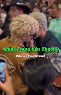(Chuyển Ver/RhyCap) Chìm Trong Yêu Thương 