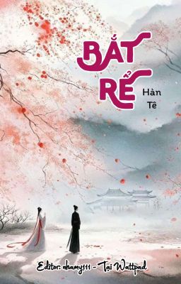 [Cổ đại - Edit] BẮT RỂ