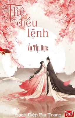 [Cổ đại - Edit] Thê Điều Lệnh - Vụ Thỉ Dực