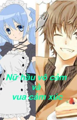  Cô hầu vô cảm và Vua cảm xúc