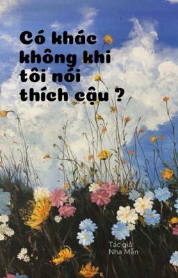 Có khác không khi tôi nói thích cậu ?