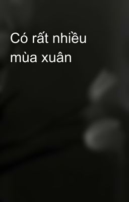 Có rất nhiều mùa xuân