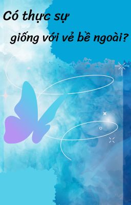 Có thực sự giống với vẻ bề ngoài?