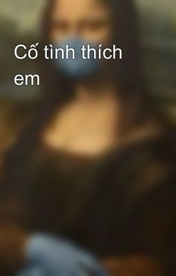 Cố tình thích em