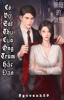 CÔ VỢ SÁT THỦ CỦA ÔNG TRÙM HẮC ĐẠO