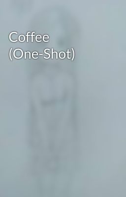 Coffee (One-Shot)