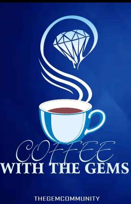 Coffee With The Gems
