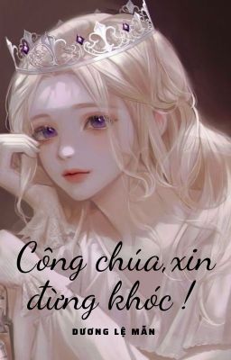 Công chúa, xin đừng khóc !