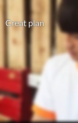 Creat plan
